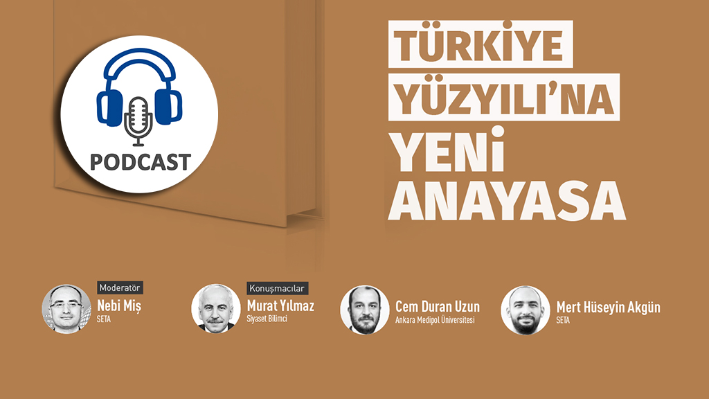 Podcast: Türkiye Yüzyılı’na Yeni Anayasa