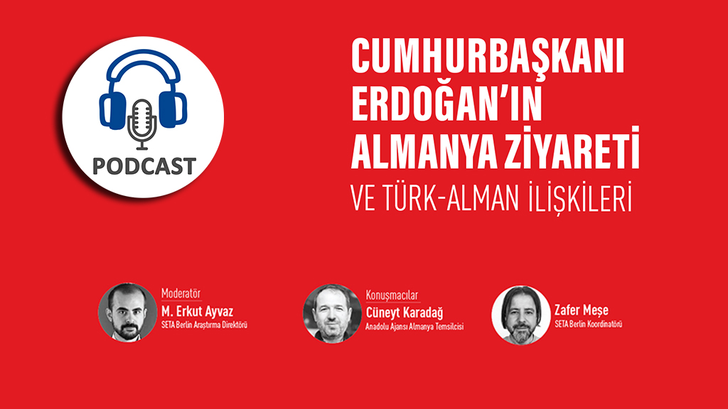 Podcast: Cumhurbaşkanı Erdoğan’ın Almanya Ziyareti ve Türk-Alman İlişkileri