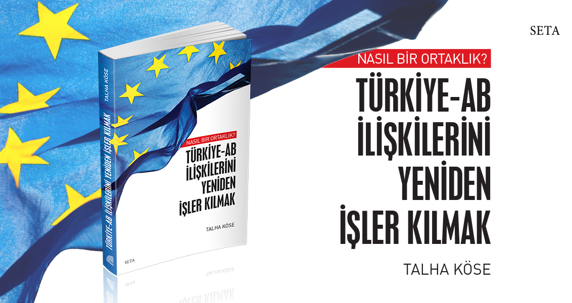 Türkiye-AB İlişkilerini Yeniden İşler Kılmak | Nasıl Bir Ortaklık?