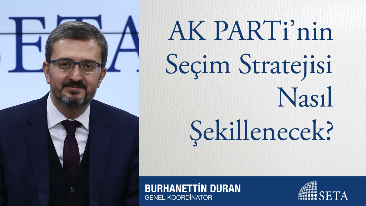 AK Parti’nin Seçim Stratejisi Nasıl Şekillenecek?