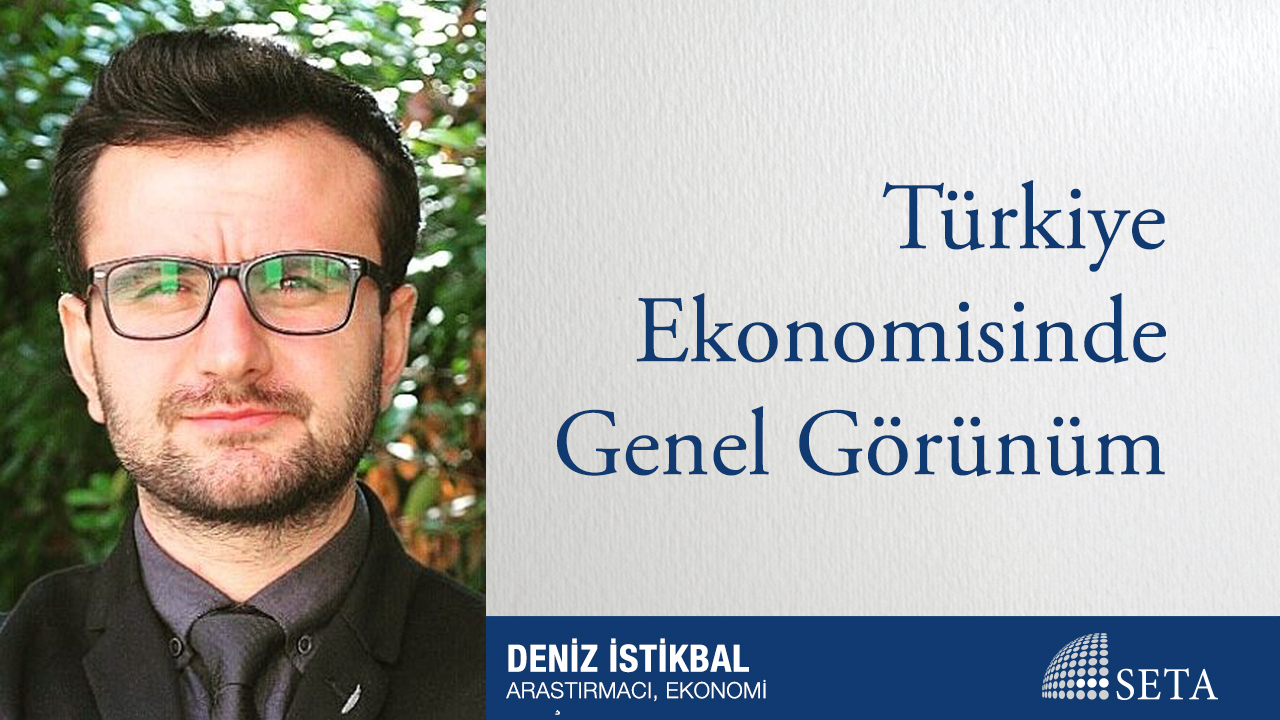 Türkiye Ekonomisinde Genel Görünüm