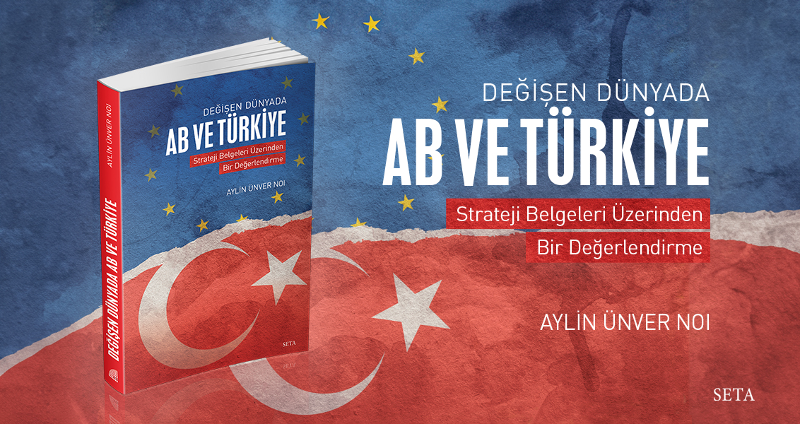 Değişen Dünyada AB ve Türkiye | Strateji Belgeleri Üzerinden Bir Değerlendirme