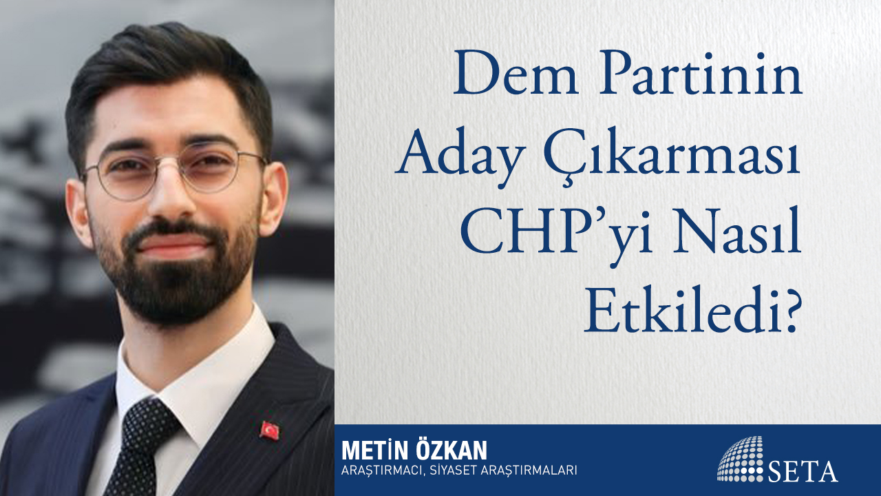 Dem Partinin Aday Çıkarması CHP yi Nasıl Etkiledi