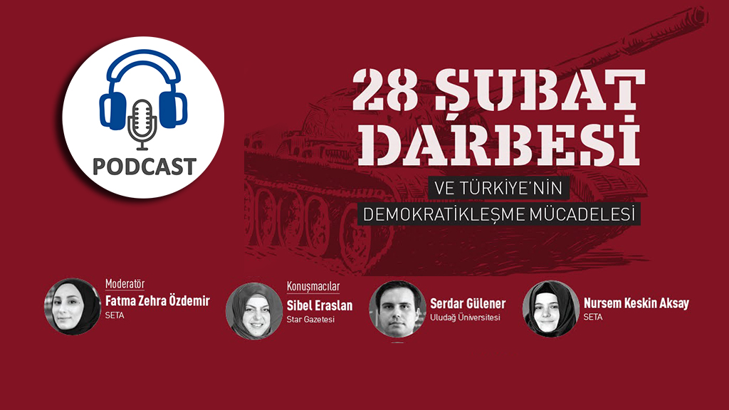 Podcast 28 Şubat Darbesi ve Türkiye nin Demokratikleşme Mücadelesi