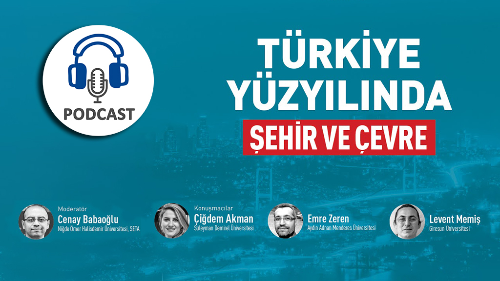 Podcast Türkiye Yüzyılında Şehir ve Çevre