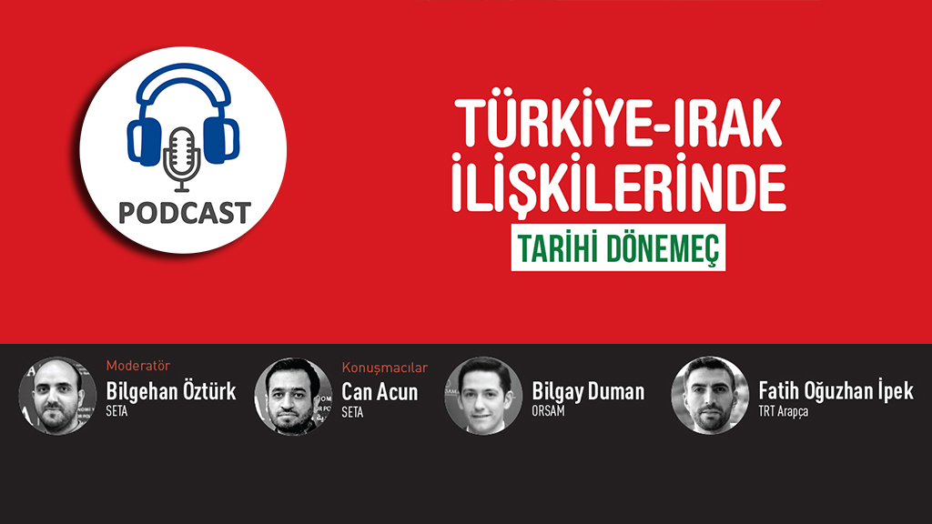 Podcast Türkiye-Irak İlişkilerinde Tarihi Dönemeç