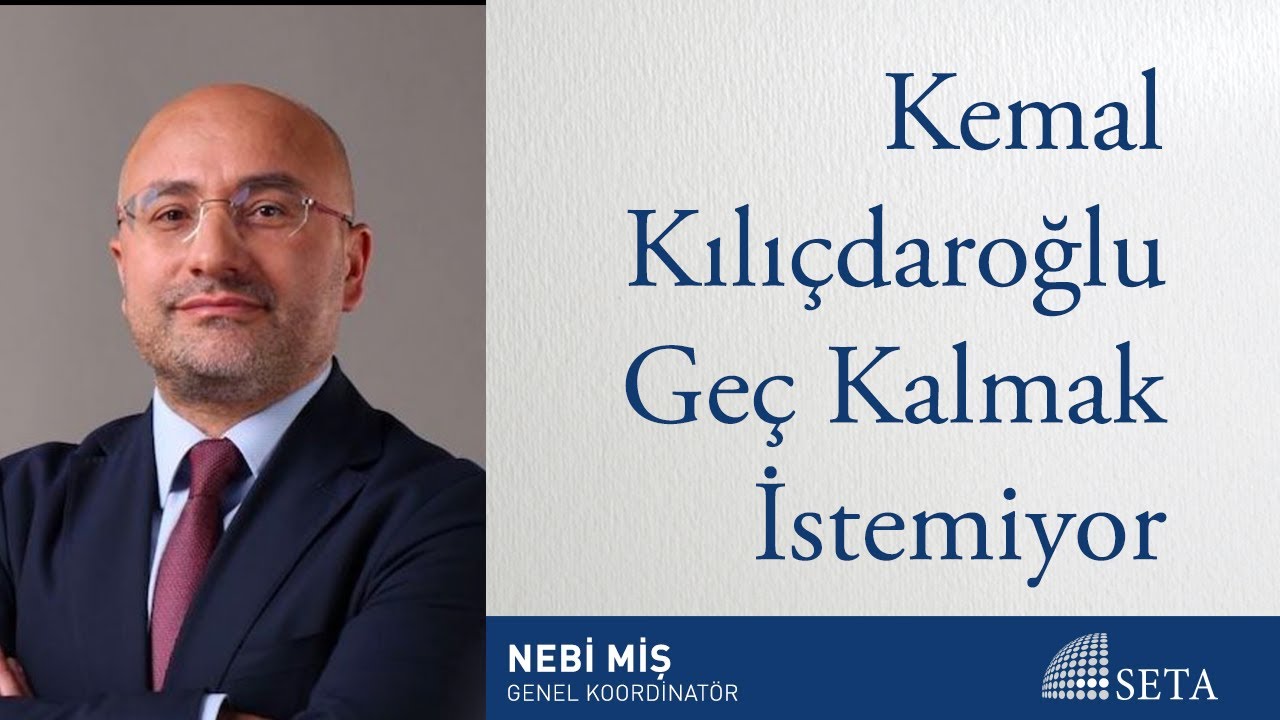 Kemal Kılıçdaroğlu Geç Kalmak İstemiyor