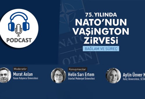 Podcast 75 Yılında NATO nun Vaşington Zirvesi Bağlam ve Süreç