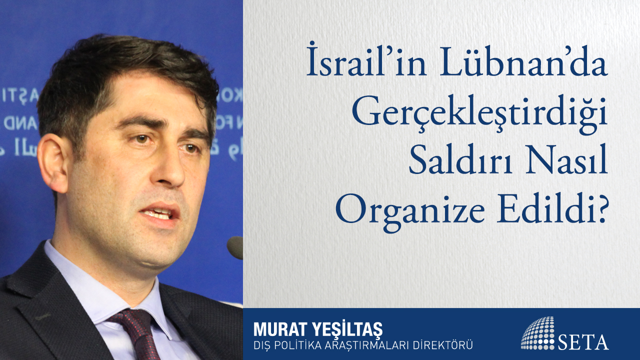 İsrail in Lübnan da Gerçekleştirdiği Saldırı Nasıl Organize Edildi