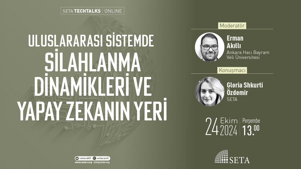 SETA Techtalks Uluslararası Sistemde Silahlanma Dinamikleri ve Yapay Zekanın Yeri