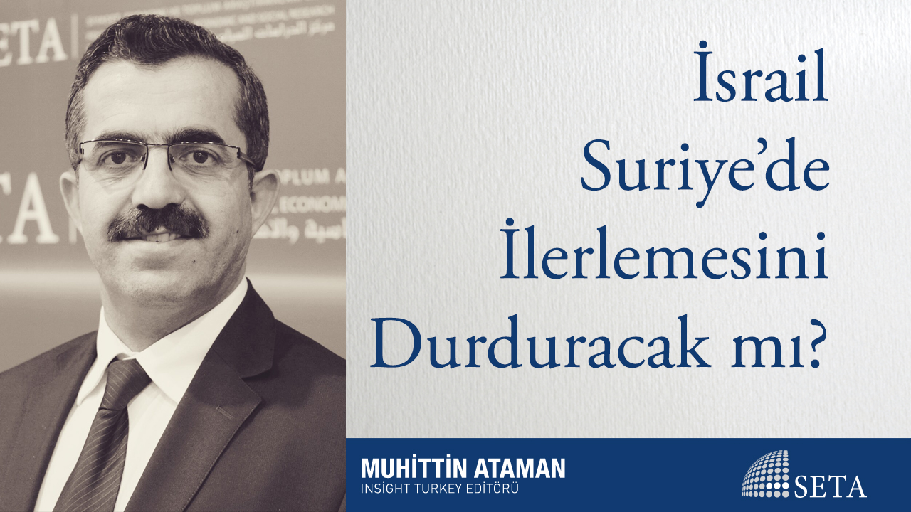 İsrail Suriye de İlerlemesini Durduracak mı