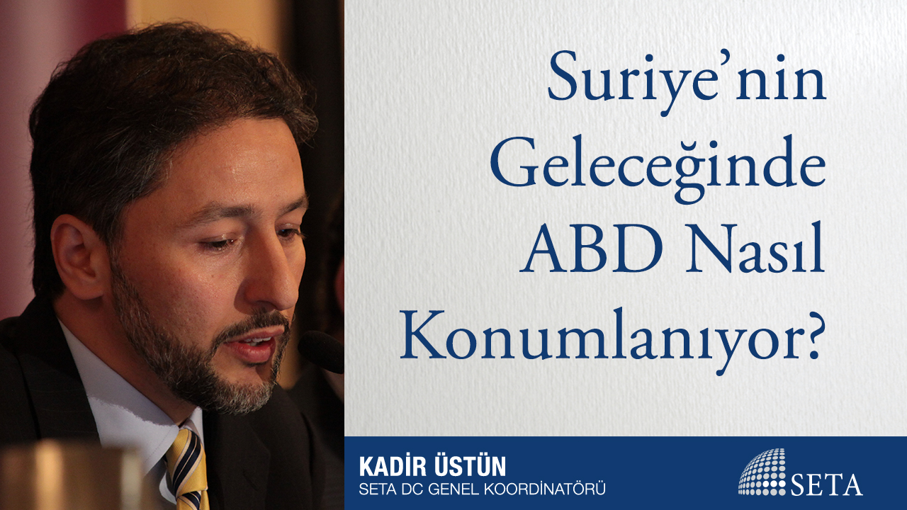 Suriye nin Geleceğinde ABD Nasıl Konumlanıyor