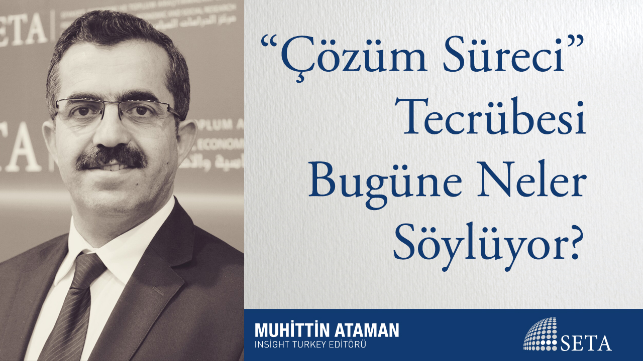 Çözüm Süreci Tecrübesi Bugüne Neler Söylüyor