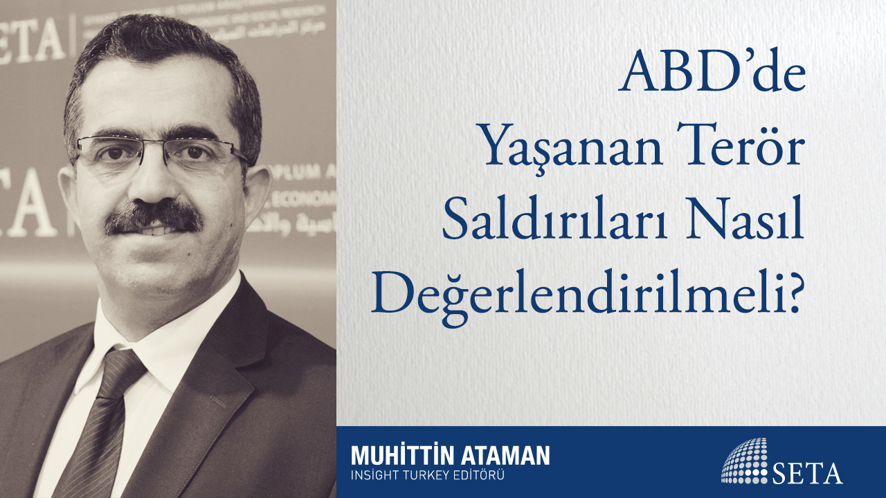 ABD de Yaşanan Terör Saldırıları Nasıl Değerlendirilmeli