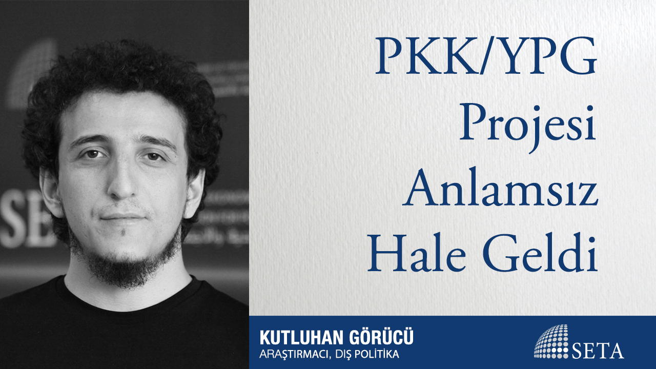 PKK YPG Projesi Anlamsız Hale Geldi