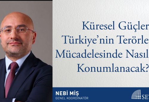 Küresel Güçler Türkiye nin Terörle Mücadelesinde Nasıl Konumlanacak