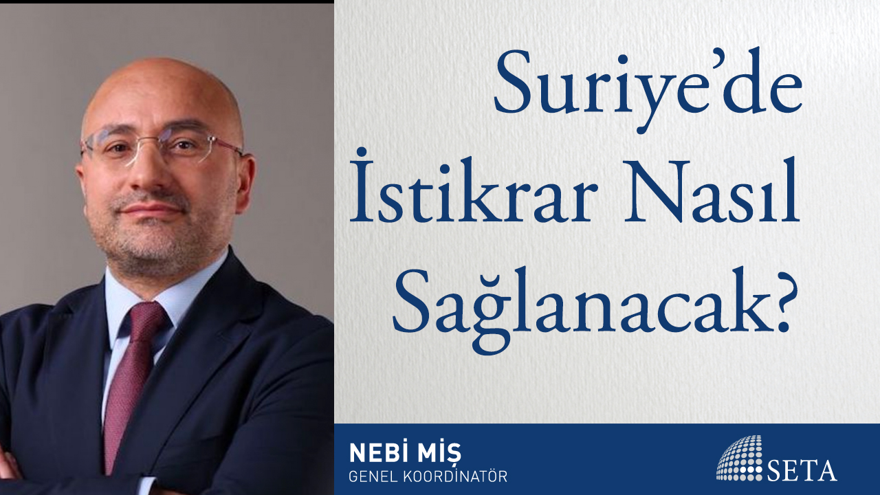 Suriye de İstikrar Nasıl Sağlanacak