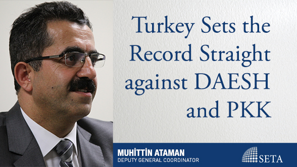 Turkey Sets the Record Straight against DAESH and PKK
